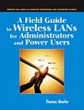A Field Guide to Wireless LANs for Administrators and Power Users