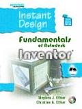 Instant Inventor Fundamentals Using Autodesk Inventorr 6