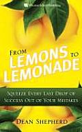From Lemons to Lemonade Squeeze Every Last Drop of Success Out of Your Mistakes