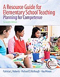 A Resource Guide for Elementary School Teaching: Planning for Competence (with Myeducationlab)