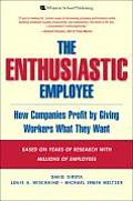 Enthusiastic Employee How Companies Profit by Giving Workers What They Want