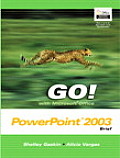 Go With Microsoft Office PowerPoint 2003 Brief