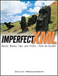 Imperfect XML: Rants, Raves, Tips, and Tricks ... from an Insider