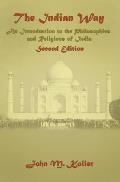The Indian Way: An Introduction to the Philosophies & Religions of India