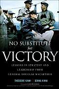 No Substitute for Victory Lessons in Strategy & Leadership from General Douglas MacArthur