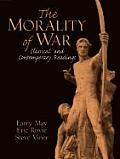 Morality of War Classical & Contemporary Readings
