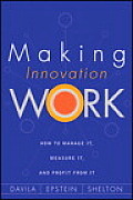 Making Innovation Work How to Manage It Measure It & Profit from It