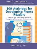 100 Activities for Developing Fluent Readers Patterns & Applications for Word Recognition Fluency & Comprehension