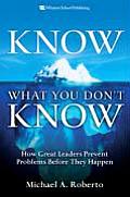 Know What You Dont Know How Great Leaders Prevent Problems Before They Happen