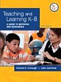 Teaching & Learning K 8 A Guide To Methods & Resources With Other