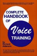 Complete Handbook Of Voice Training
