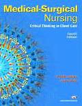 Medical-Surgical Nursing: Critical Thinking in Client Care with DVD ROM (Medical Surgical Nursing)