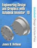 Engineering Design and Graphics with Autodesk Inventor 10