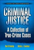 Criminal Justice A Collection Of True Crime Cases