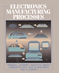 Electronics Manufacturing Processes (Prentice Hall International Series in Industrial & Systems Engineering)