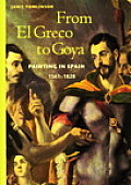 From El Greco to Goya Painting in Spain 1561 1828
