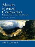 Morality & Moral Controversies Readings in Moral Social & Political Philosophy