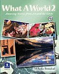 What a World 2: Amazing Stories from Around the Globe, Student Book and Audio CD