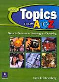 Topics from A to Z Steps to Success in Listening & Speaking