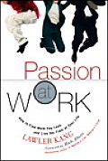 Passion at Work How to Find Work You Love & Live the Time of Your Life