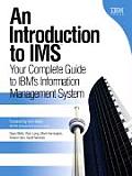 Introduction to IMS Your Complete Guide to IBMs Information Management System