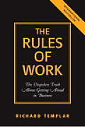 Rules of Work The Unspoken Truth about Getting Ahead in Business