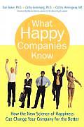 What Happy Companies Know How the New Science of Happiness Can Change Your Company for the Better