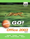 Go with Microsoft Office 2003 Brief Enhanced Edition
