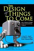Design of Things to Come How Ordinary People Create Extraordinary Products