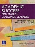 Academic Success for English Language Learners Strategies for K 12 Mainstream Teachers