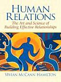 Human Relations the Art & Science of Building Effective Relationships