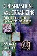 Organizations and Organizing: Rational, Natural and Open Systems Perspectives