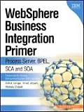 Websphere Business Integration Primer Process Server BPEL SCA & SOA
