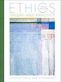 Ethics Theory & Practice 9th Edition