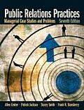Public Relations Practices (7TH 08 - Old Edition)
