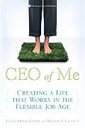 CEO of Me Creating a Life That Works in the Flexible Job Age