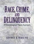 Higgins: Race Crime and Delinquency