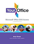 Your Office Microsoft Access 2010 Comprehensive