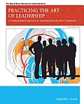 Practicing the Art of Leadership: A Problem-Based Approach to Implementing the ISLLC Standards