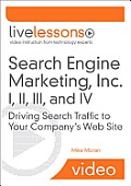 Search Engine Marketing Inc I II III & IV Livelessons Video Training Driving Search Traffic to Your Companys Web Site