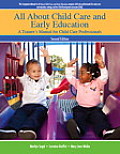 All about Child Care and Early Education: A Trainee's Manual for Child Care Professionals