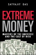 Extreme Money Masters of the Universe & the Cult of Risk
