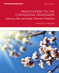 Orientation To The Counseling Profession Advocacy Ethics & Essential Professional Foundations