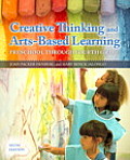 Creative Thinking & Arts Based Learning Preschool Through Fourth Grade 6th Edition