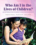 Who Am I in the Lives of Children? an Introduction to Early Childhood Education Plus Myeducationlab with Pearson Etext
