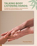 Talking Body Listening Hands A Guide to Professionalism Communication & the Therapeutic Relationship