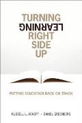 Turning Learning Right Side Up: Putting Education Back on Track