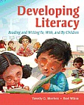 Developing Literacy Reading & Writing To With & by Children Plus Myeducationlab with Pearson Etext