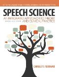 Speech Science: An Integrated Approach to Theory and Clinical Practice