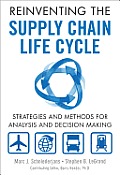 Reinventing the Supply Chain Life Cycle: Strategies and Methods for Analysis and Decision Making